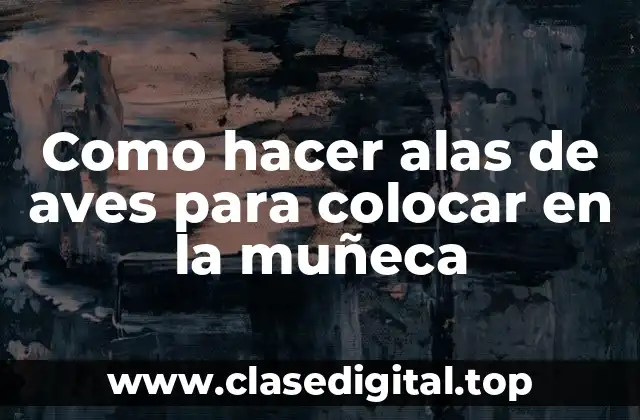 Como hacer alas de aves para colocar en la muñeca