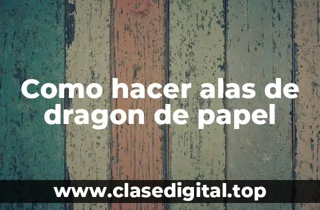 Como hacer alas de dragon de papel