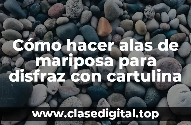 Cómo hacer alas de mariposa para disfraz con cartulina