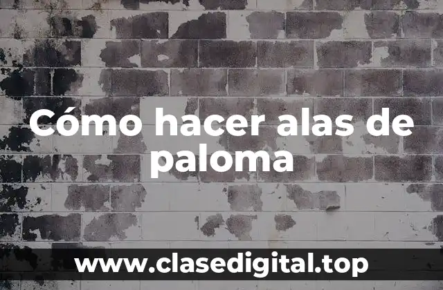 Cómo hacer alas de paloma