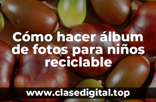 Cómo hacer álbum de fotos para niños reciclable