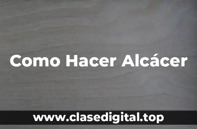 Como Hacer Alcácer