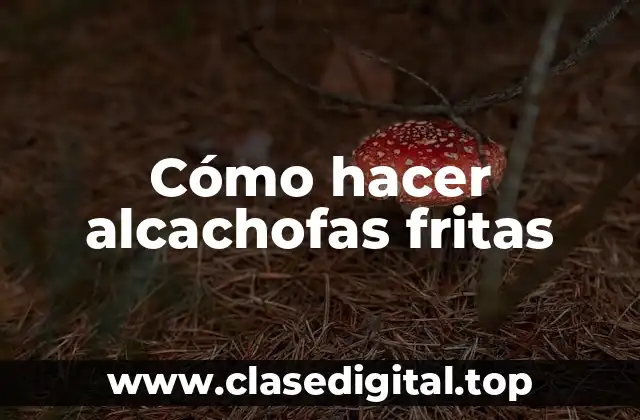 Cómo hacer alcachofas fritas