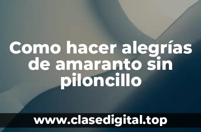 Como hacer alegrías de amaranto sin piloncillo