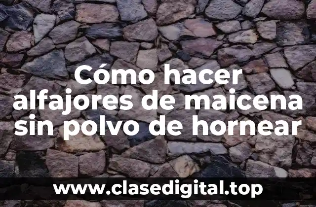 Cómo hacer alfajores de maicena sin polvo de hornear