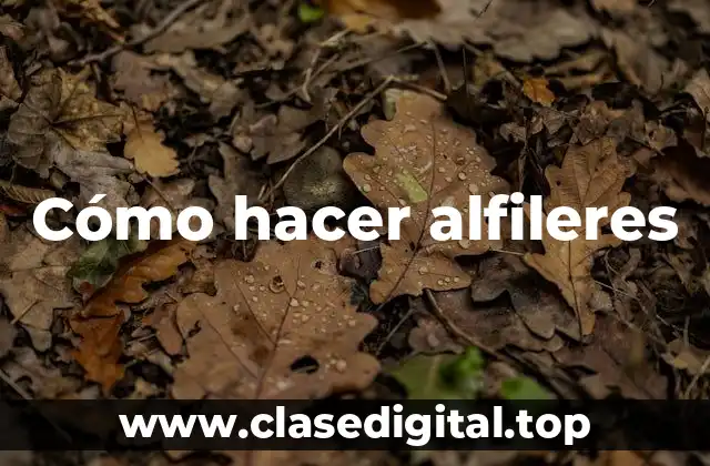 Cómo hacer alfileres