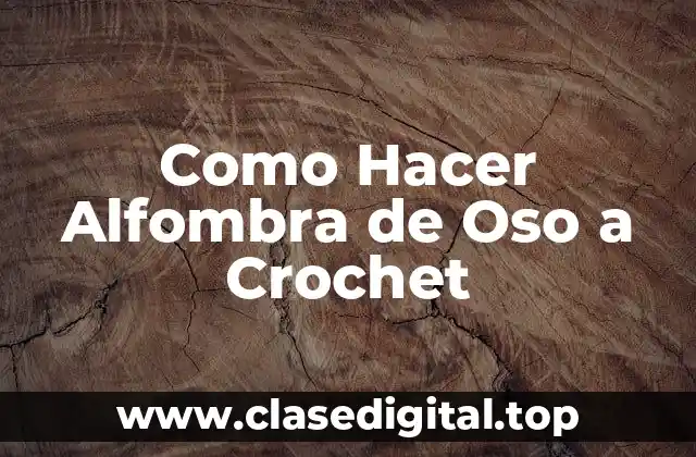Como Hacer Alfombra de Oso a Crochet