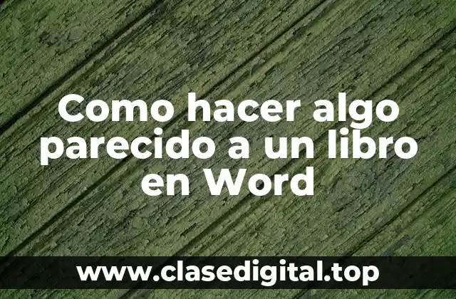 Como hacer algo parecido a un libro en Word