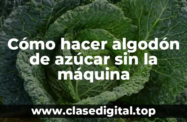 Cómo hacer algodón de azúcar sin la máquina
