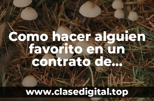 Como hacer alguien favorito en un contrato de antecedentes