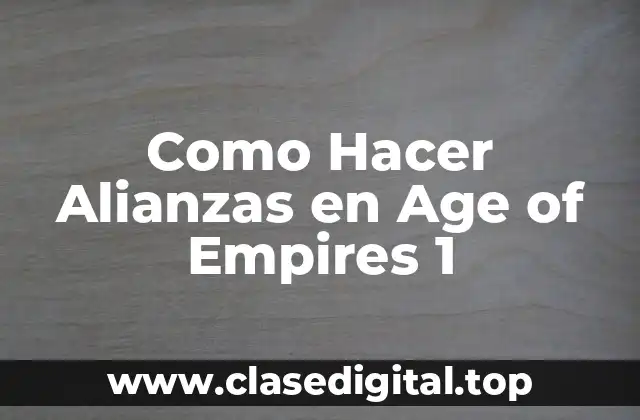 Como Hacer Alianzas en Age of Empires 1