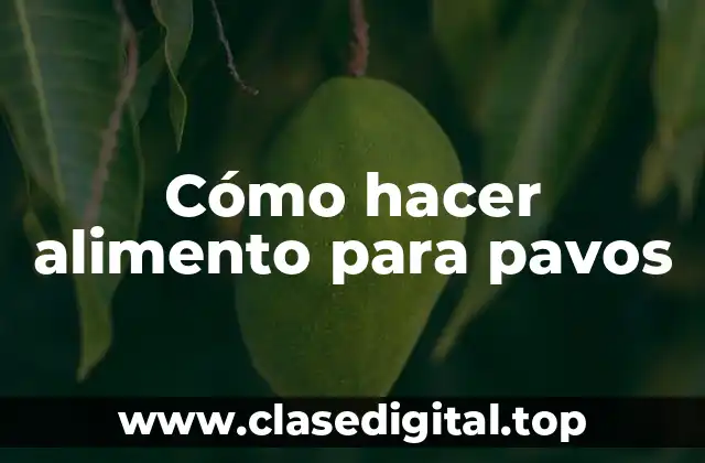 Cómo hacer alimento para pavos