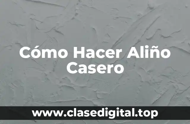 Cómo Hacer Aliño Casero