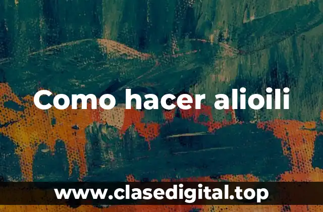 Como hacer alioili