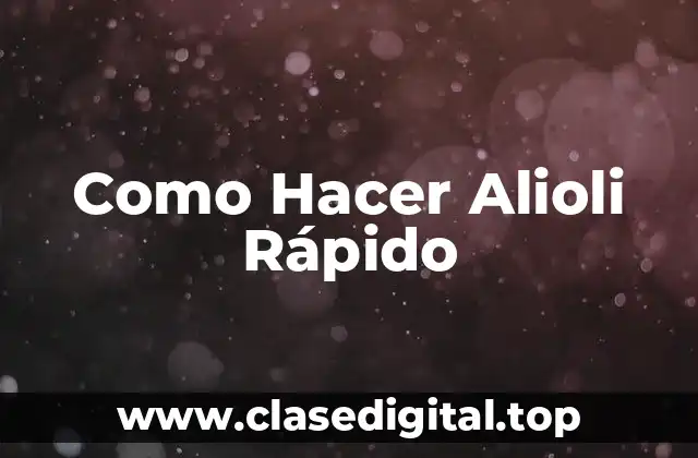 ¿Qué es el Alioli Rápido y para Qué Sirve?