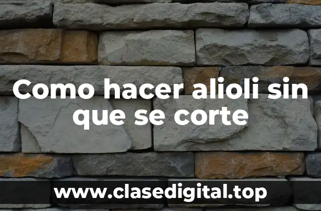 ¿Qué es el alioli y para qué sirve?