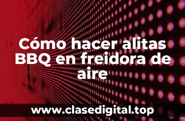 Cómo hacer alitas BBQ en freidora de aire