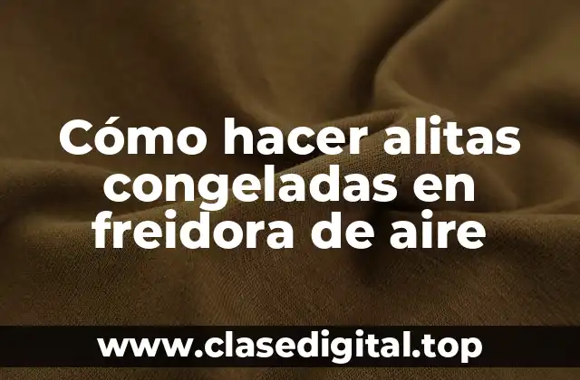 Cómo hacer alitas congeladas en freidora de aire