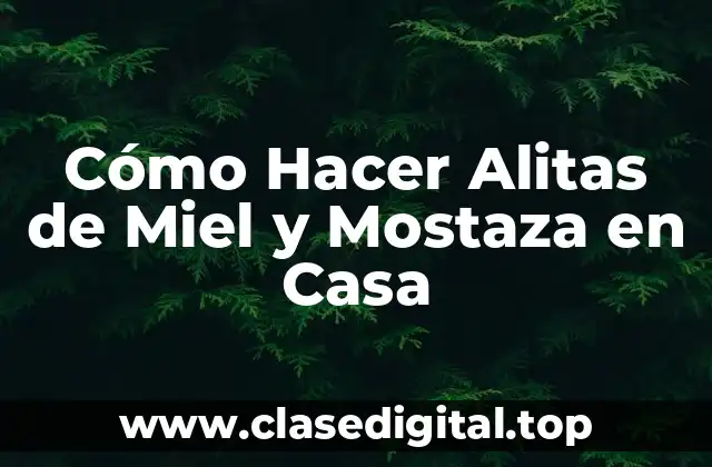 Cómo Hacer Alitas de Miel y Mostaza en Casa