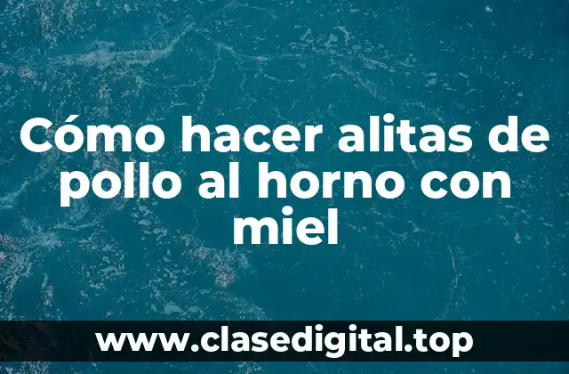 Cómo hacer alitas de pollo al horno con miel