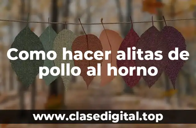 Alitas de pollo al horno: una opción saludable y deliciosa