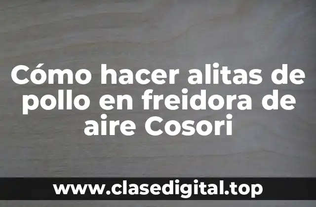 Cómo hacer alitas de pollo en freidora de aire Cosori