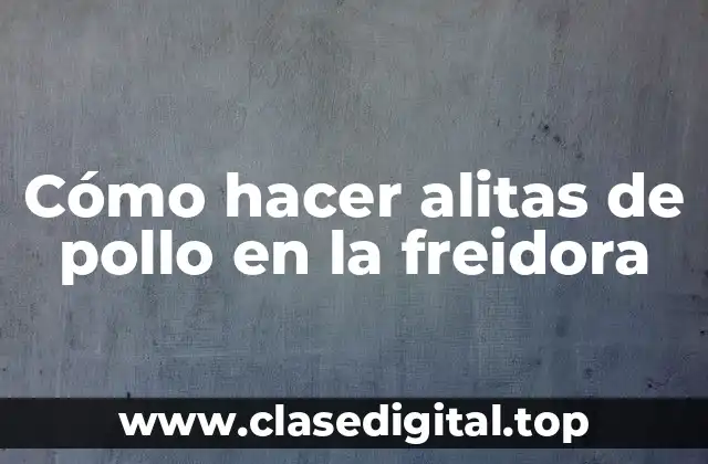 Cómo hacer alitas de pollo en la freidora