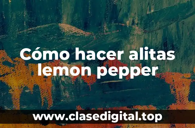 Cómo hacer alitas lemon pepper