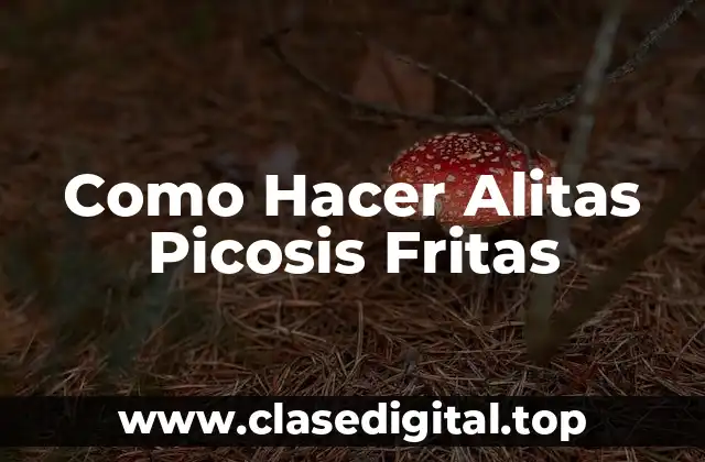Como Hacer Alitas Picosis Fritas