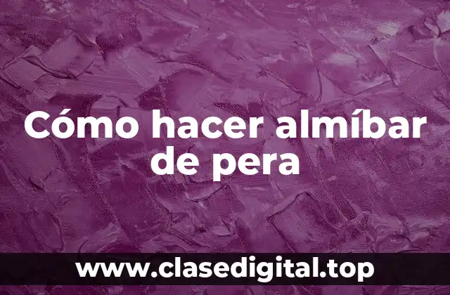 Almíbar de pera, una delicia para disfrutar