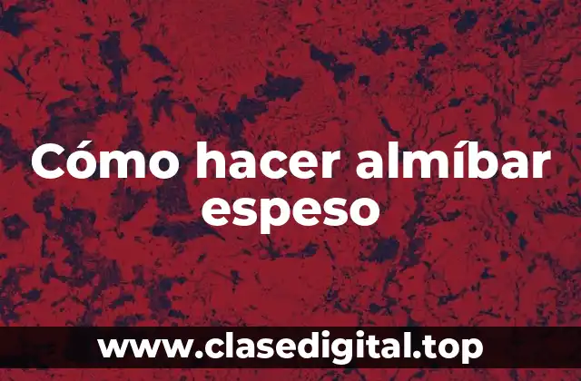 Cómo hacer almíbar espeso