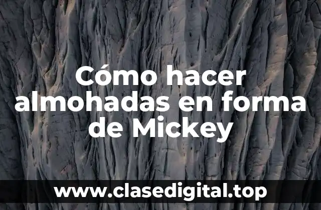 Cómo hacer almohadas en forma de Mickey