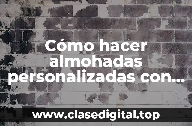 Cómo hacer almohadas personalizadas con fotos