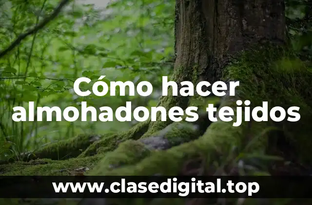 Cómo hacer almohadones tejidos