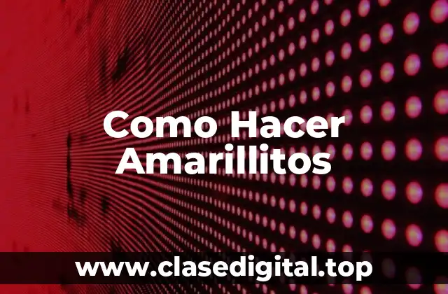 Como Hacer Amarillitos