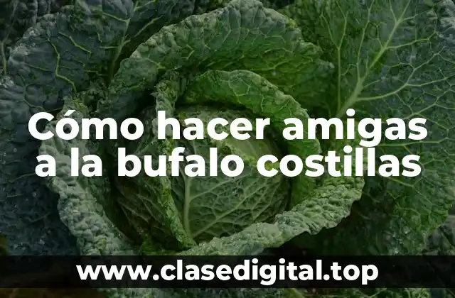 Cómo hacer amigas a la bufalo costillas