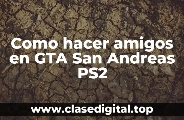 Como hacer amigos en GTA San Andreas PS2