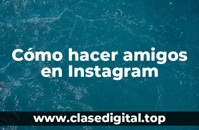 Cómo hacer amigos en Instagram