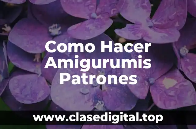 Como Hacer Amigurumis Patrones