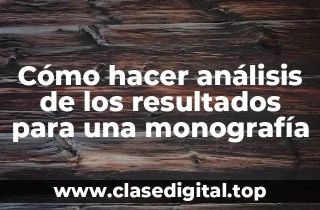 Cómo hacer análisis de los resultados para una monografía