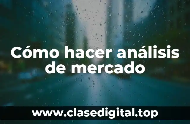 Cómo hacer análisis de mercado