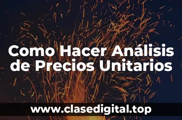 Como Hacer Análisis de Precios Unitarios