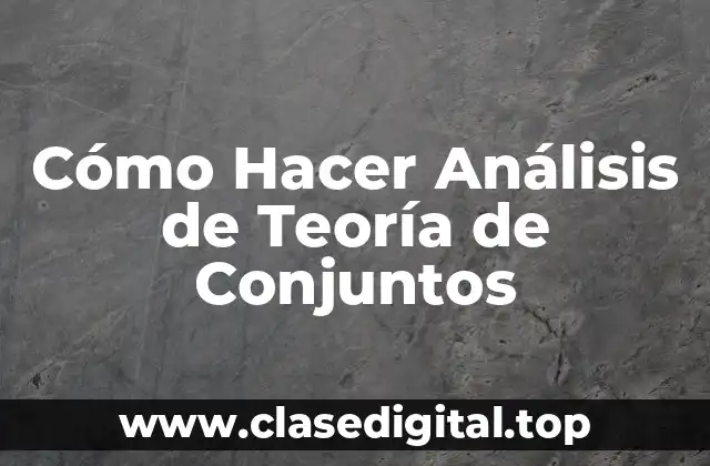 Cómo Hacer Análisis de Teoría de Conjuntos