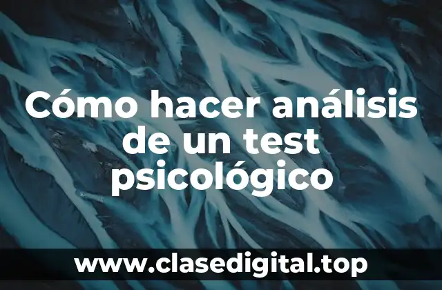Cómo hacer análisis de un test psicológico