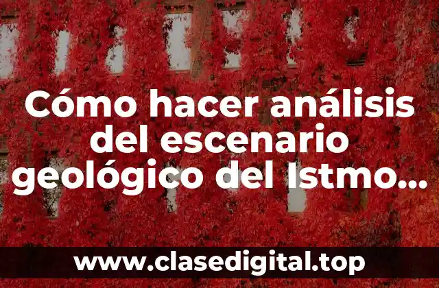 Análisis del escenario geológico del Istmo de Panamá