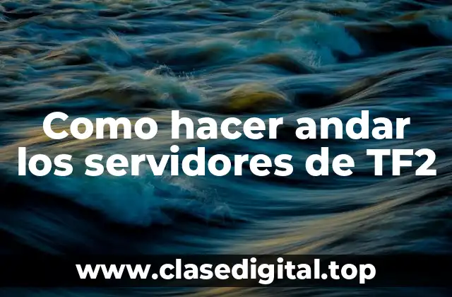 Como hacer andar los servidores de TF2