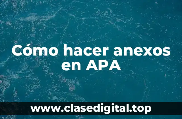 Cómo hacer anexos en APA