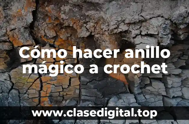 Cómo hacer anillo mágico a crochet