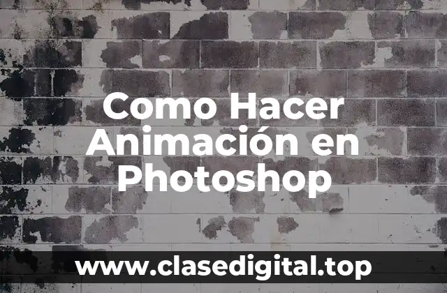 Como Hacer Animación en Photoshop
