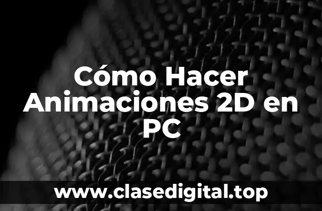 Cómo Hacer Animaciones 2D en PC